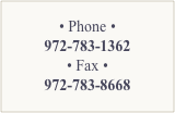 • Phone •
972-783-1362
• Fax •
972-783-8668